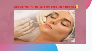 Are Dermal Fillers Safe for Long-Standing Use