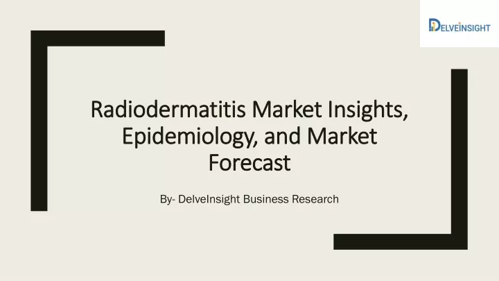radiodermatitis market insights epidemiology and market forecast