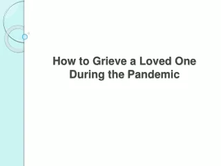 how to grieve a loved one during the pandemic