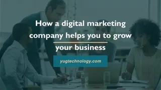 How a digital marketing company helps you to grow your business