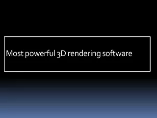 Most powerful 3D rendering software