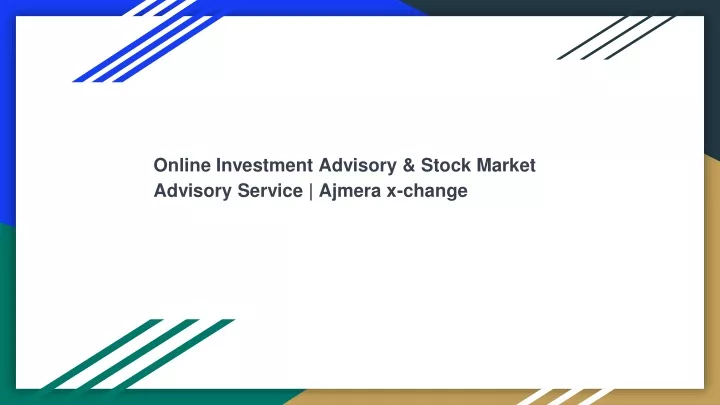 online investment advisory stock market advisory service ajmera x change