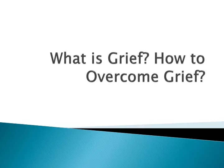 what is grief how to overcome grief