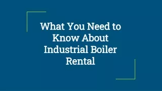 What You Need to Know About Industrial Boiler Rental