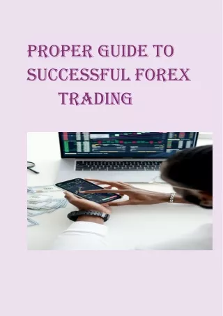 PROPER GUIDE TO SUCCESSFUL FOREX TRADING