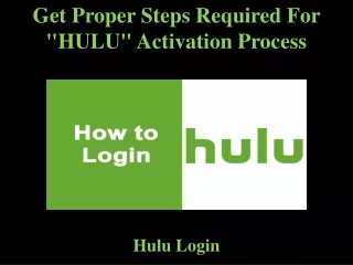 Get Proper Steps Required For "HULU" Activation Process