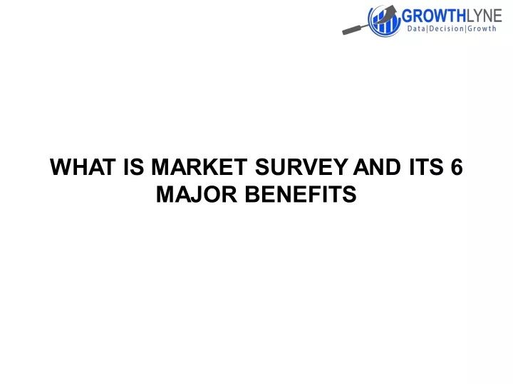 what is market survey and its 6 major benefits