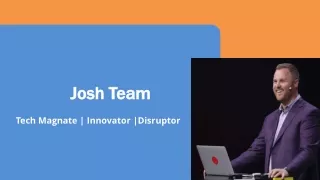 Josh Team - A Prominent Leader in the Technological World