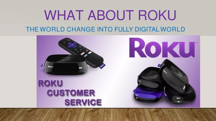 what about roku theworld change into fully