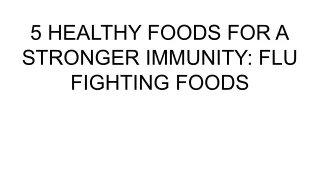 5 HEALTHY FOODS FOR A STRONGER IMMUNITY_ FLU FIGHTING FOODS
