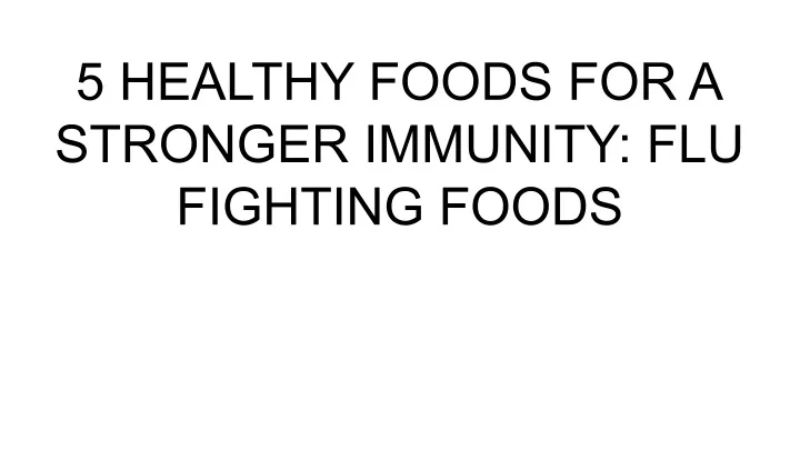 5 healthy foods for a stronger immunity