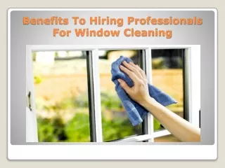 Benefits To Hiring Professionals For Window Cleaning