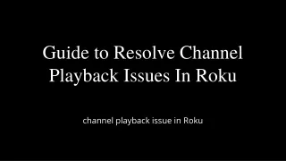 gu ide to resolve channel playback issues in roku