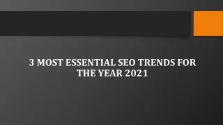 3 Most Essential SEO Trends for the Year 2021