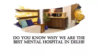 Do you Know why we are the best mental hospital in Delhi?
