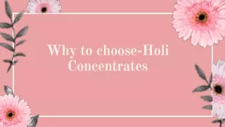 Why to choose-Holi Concentrates