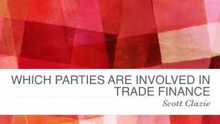 Which Parties are involved in  Trade Finance | Scott Clazie
