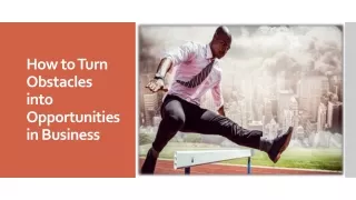 How to Turn Obstacles into Opportunities in Business