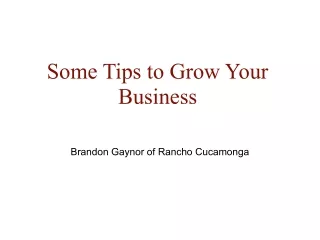 Some Tips to Grow Your Business | Brandon Gaynor of Rancho Cucamonga