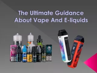 The Ultimate Guidance About Vape And E-liquids