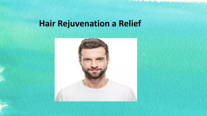 hair rejuvenation a relief