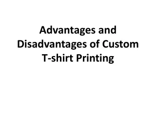 advantages and disadvantages of custom t shirt printing