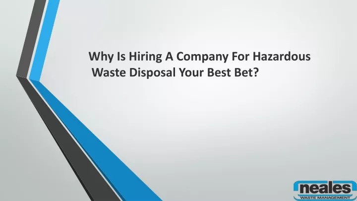 why is hiring a company for hazardous waste disposal your best bet