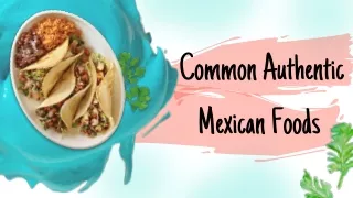 common authentic mexican foods
