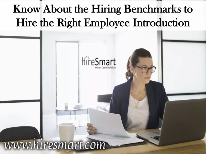 know about the hiring benchmarks to hire