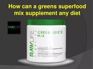 How can a greens superfood mix supplement any diet