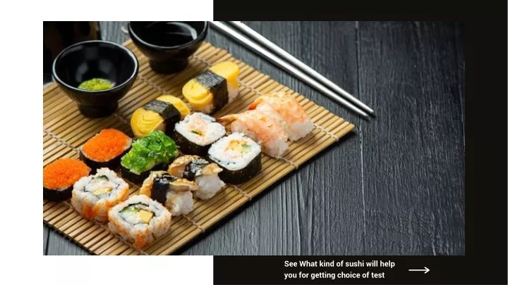 see what kind of sushi will help you for getting