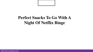 Perfect Snacks To Go With A Night Of Netflix Binge