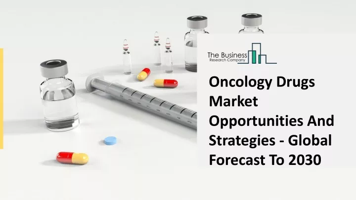 oncology drugs market opportunities
