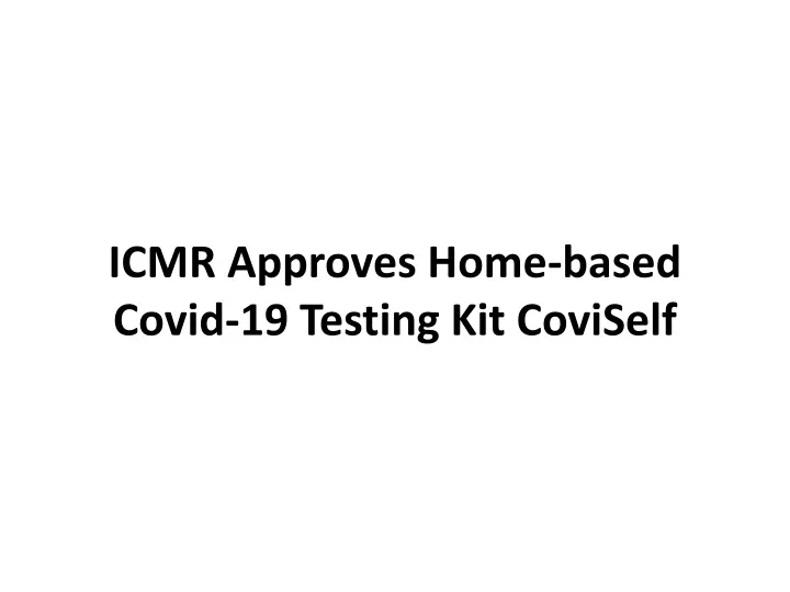 icmr approves home based covid 19 testing kit coviself