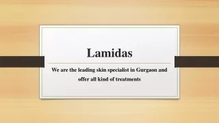 Lamidas - Leading skin specialist in Gurgaon and offer all kind of treatments