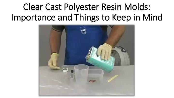 clear cast polyester resin molds importance and things to keep in mind