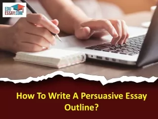 How To Write A Persuasive Essay Outline