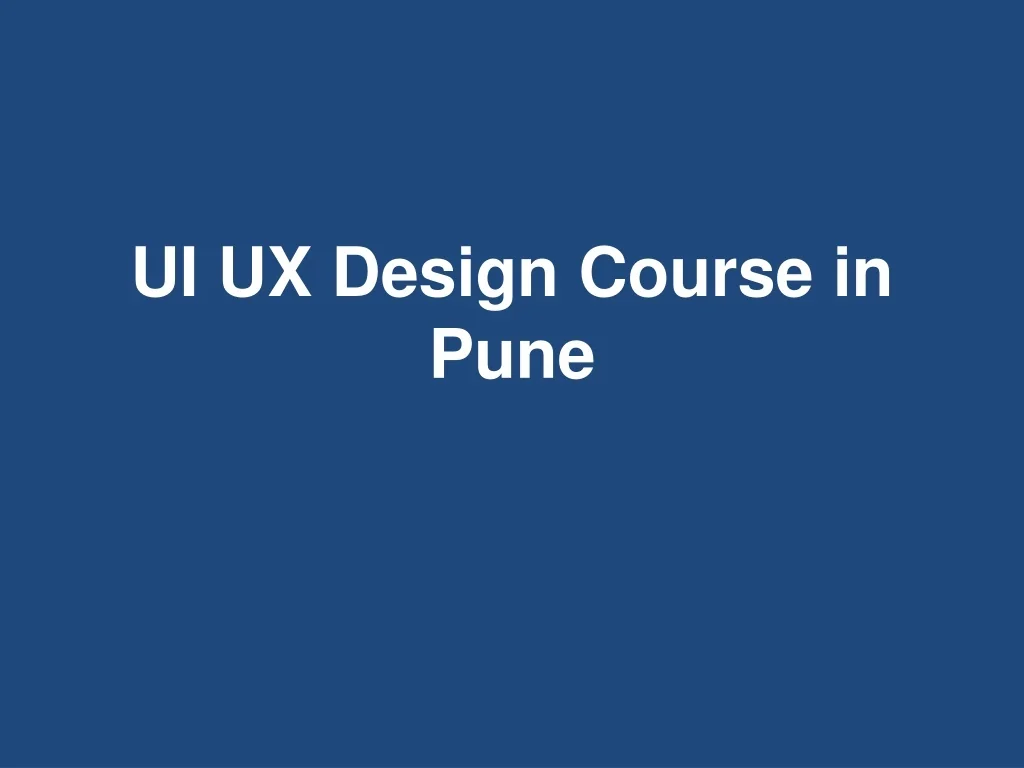 PPT - UI UX Design Course in Pune PowerPoint Presentation, free ...