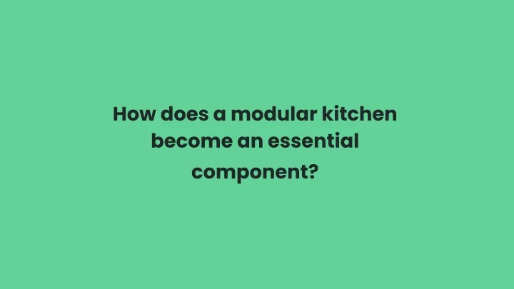 how does a modular kitchen become an essential