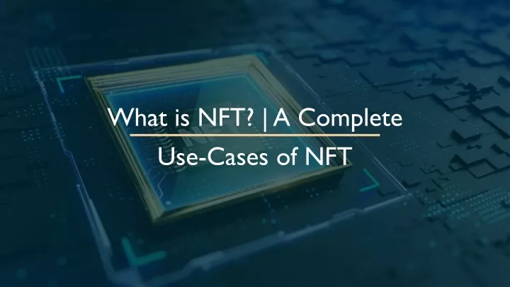 what is nft a complete use cases of nft