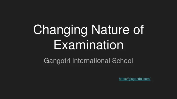 changing nature of examination