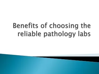 benefits of choosing the reliable pathology labs