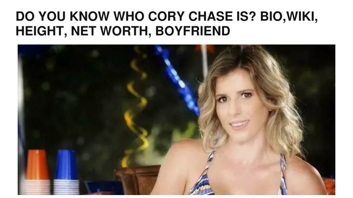 do you know who cory chase is bio wiki height net worth boyfriend