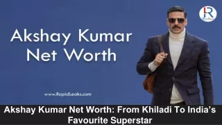 akshay kumar net worth from khiladi to india s favourite superstar
