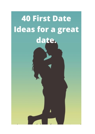40 First date Ideas for a Great date and to impress your partner