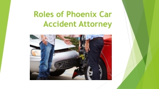 Roles of Phoenix Car Accident Attorney