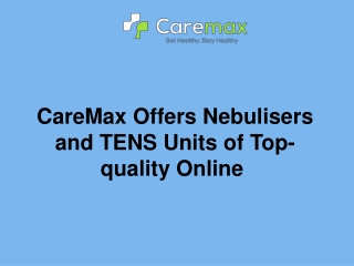 CareMax Offers Nebulisers and TENS Units of Top-quality Online 
