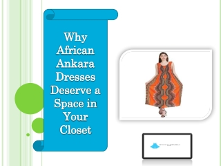 Why African Ankara Dresses Deserve a Space in Your Closet