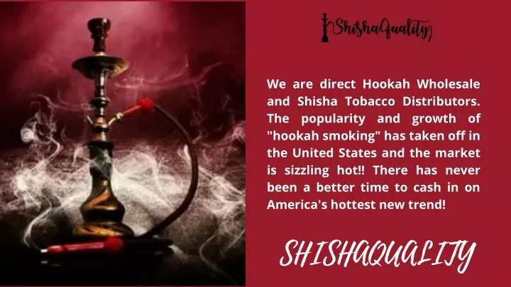 we are direct hookah wholesale and shisha tobacco
