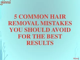 5 Common Hair Removal Mistakes You Should Avoid For The Best Results
